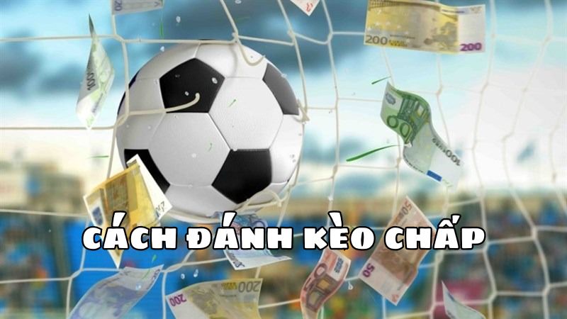 cách đánh kèo chấp