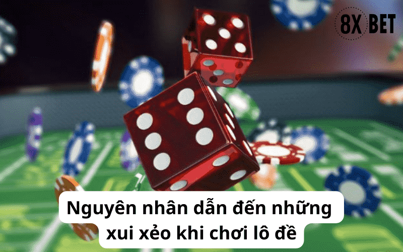 nguyên nhân dẫn đến xui xẻo khi chơi lô đề