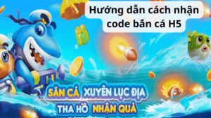 Hướng dẫn cách nhận code bắn cá H5