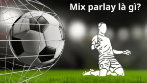 mix parlay là gì