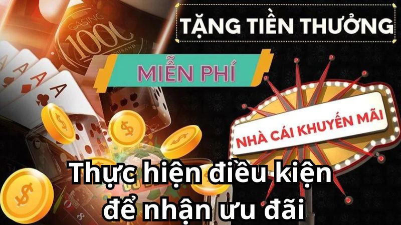 Thực hiện điều kiện để nhận ưu đãi