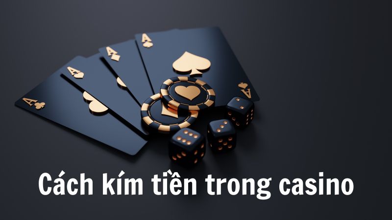 Cách kím tiền trong casino